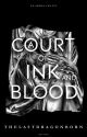 A Court of Ink and Blood by agreyraincloud