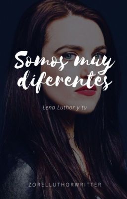 Somos muy diferentes (Lena Luthor y tú) cover