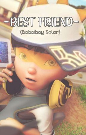 Best Friend (Boboiboy Solar) by nuuron07