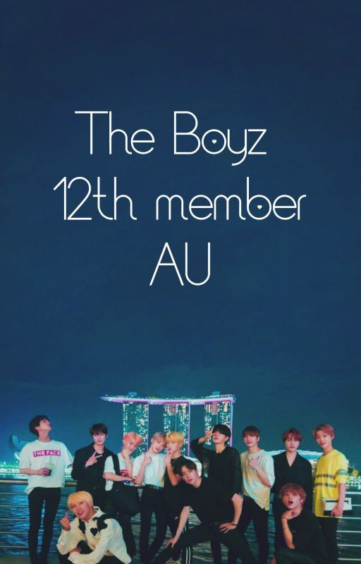 The Boyz 12th Member AU by anonymousuno