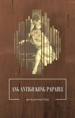 Ang Antigo Kong Papable cover