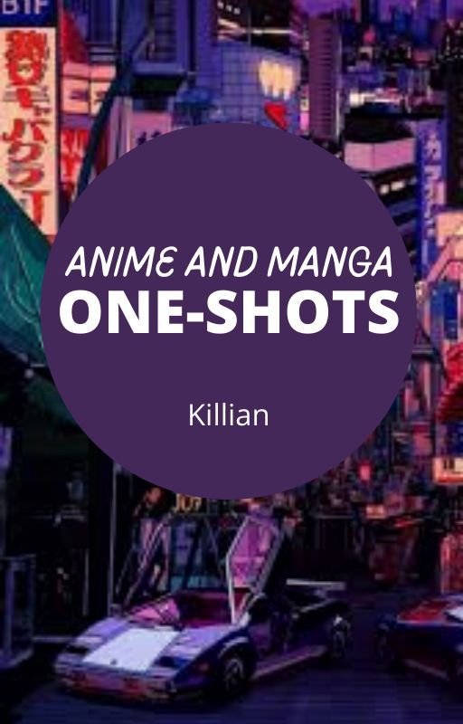 Anime and Manga One-Shots by KilNida