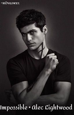 Impossible • ALEC LIGHTWOOD {book 1} cover