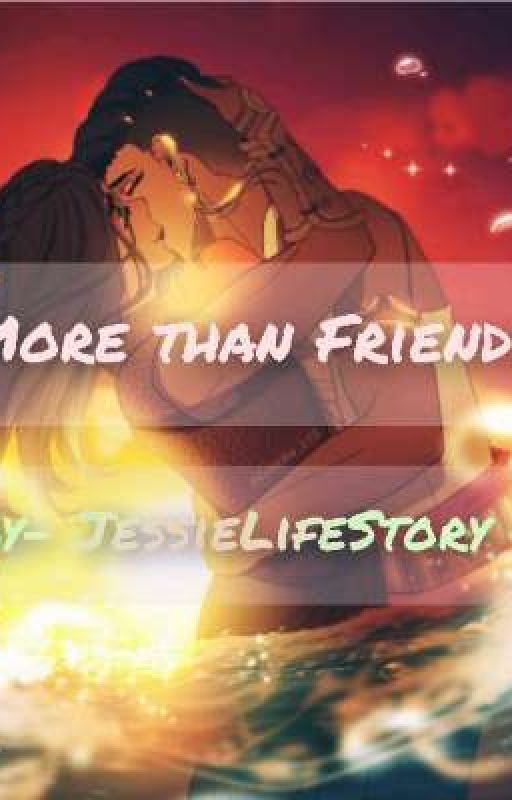 More than Friends by JessieLifeStory