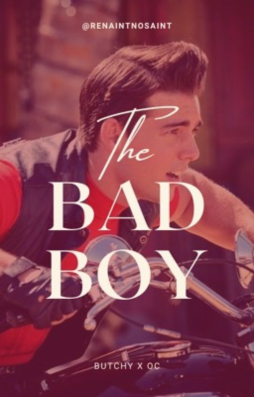 The Bad Boy | Butchy X OC by RenAintNoSaint