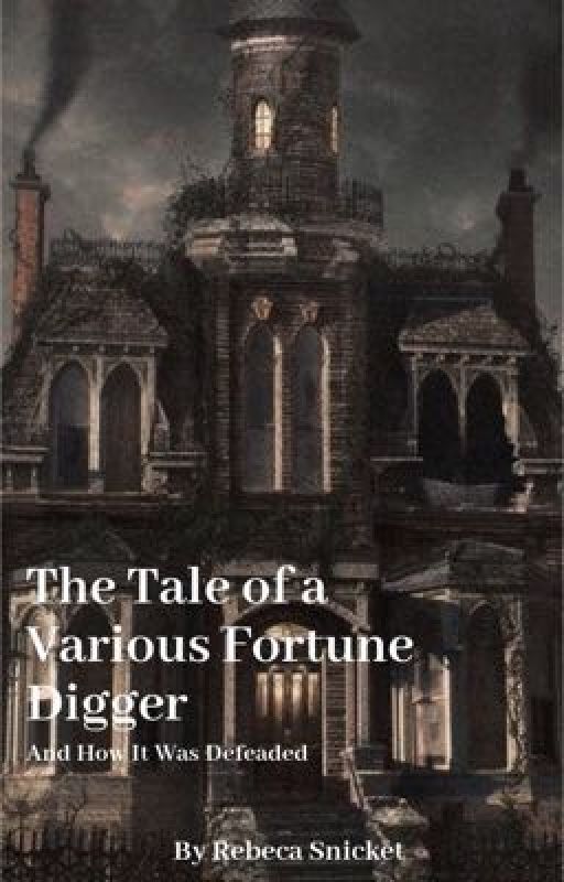 The Tale of a Various Fortune Digger And How It Was Defeated | Klaus Bauldelaire by veeninspace