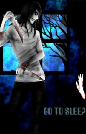 Go to sleep  (anther Jeff the killer story) by Geekprincesslol