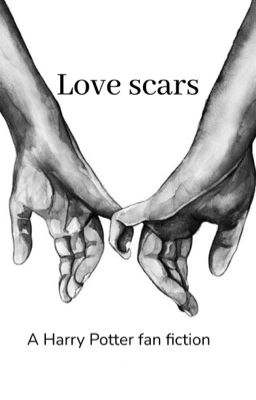 Love scars | 𝗔 𝗵𝗮𝗿𝗿𝘆 𝗽𝗼𝘁𝘁𝗲𝗿 𝗳𝗮𝗻𝗳𝗶𝗰𝘁𝗶𝗼𝗻 ✔︎ cover