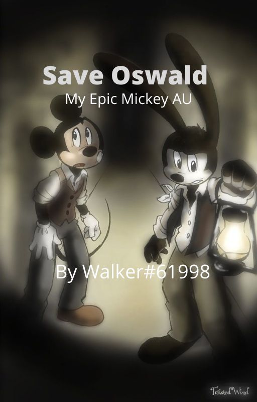 Save Oswald  (My Epic Mickey AU) by GwenAlanWalker