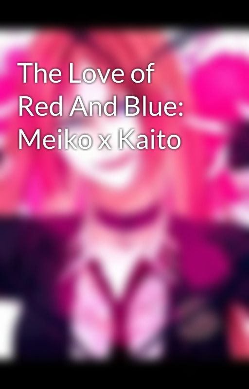 The Love of Red And Blue: Meiko x Kaito by TheFreeDream