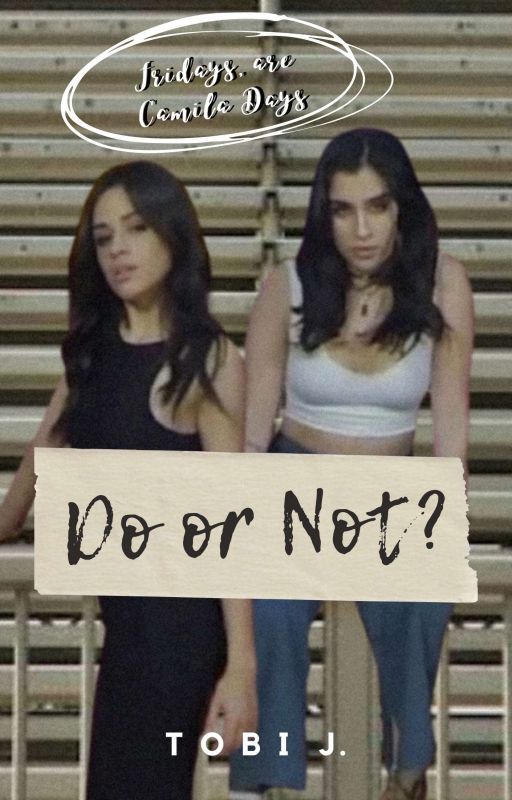 Do or Not (Camren) by TobiJaurello