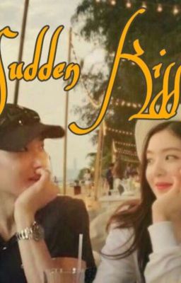 Sudden Kiss | IRENE AND SUHO | SURENE fanfic cover