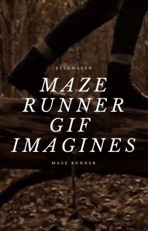 Maze Runner Gif Imagines by EllaMazeB