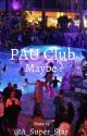 PAU Club Maybe ? by A_Super_Star