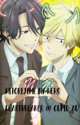 Hitorijime My Hero | My Hero | Fanfiction | Cupid and Heartbreaker AU cover