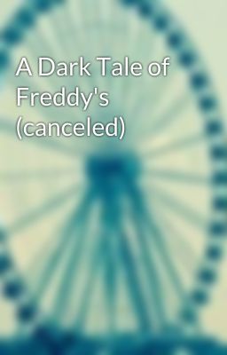 A Dark Tale of Freddy's (canceled) cover