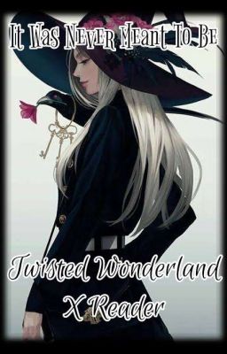 [Book 2] °It Was Never Meant To Be° •Twisted Wonderland X Reader• cover