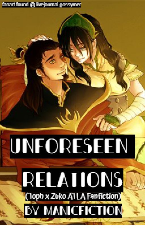 UNFORESEEN RELATIONS (Toph x Zuko ATLA Fanfiction) by manicfiction