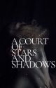 A Court of Stars and Shadows by siriusly_prongs_