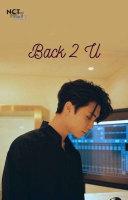 2🌥Back 2 U || Johnny NCT FF 🌥✔🌥 cover