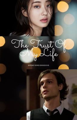 The Trust Of My Life - A Spencer Reid Fanfic cover