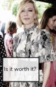 Is it worth it? by mrscateblanchett