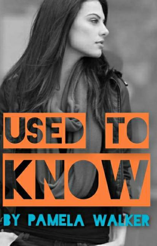 Used to Know by PamelaWalkerWrites