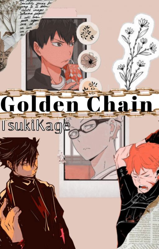 |❀|Golden Chain||TsukiKage FF||Written by;Bottom Blueberry by BOTTOM_Blueberry