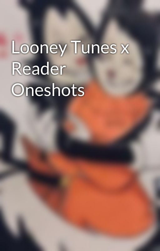 Looney Tunes x Reader Oneshots by -Chips-