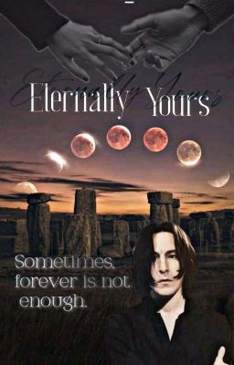 Eternally Yours (Severus Snape x Reader) cover