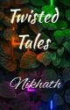 Twisted Tales by Nikhath_