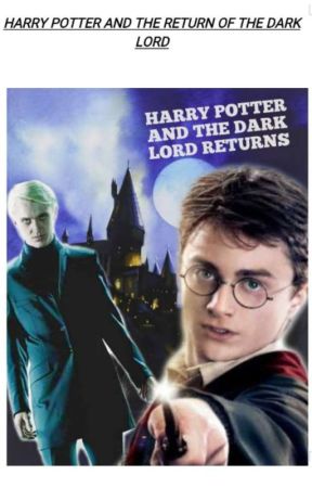 Harry Potter And The Return Of The Dark Lord by EarlybirdsMiraculous