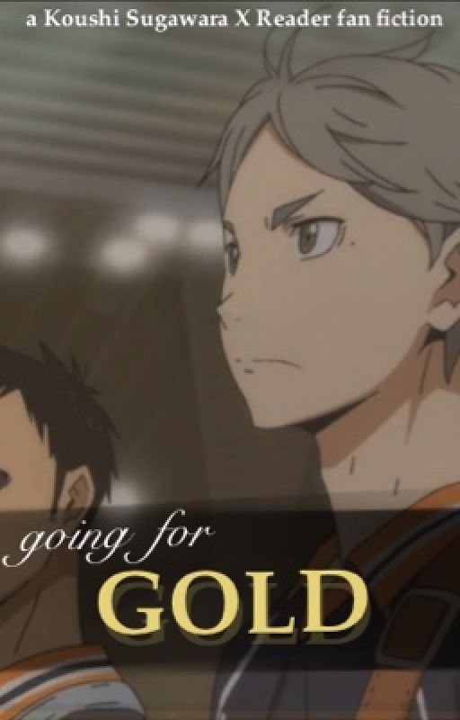 going for gold - Sugawara x reader by eggsinapott