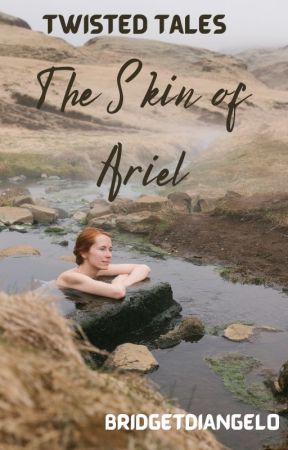 Twisted Tales: The Skin of Ariel by BridgetDiAngelo