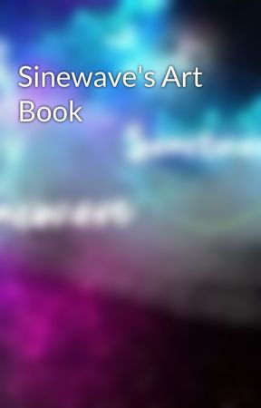 Sinewave's Art Book by SinewaveSanctuary