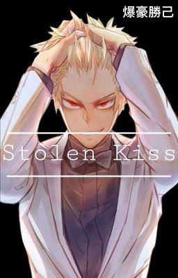 {STOLEN KISS} Bakugou x Fem!Reader cover