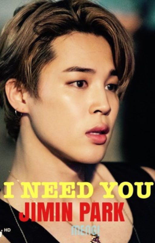 I NEED YOU  ||Park Jimin ||FF by HattieAzalea