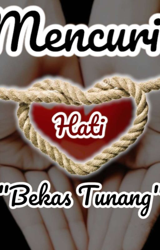 Mencuri Hati "Bekas Tunang" by mylipstory