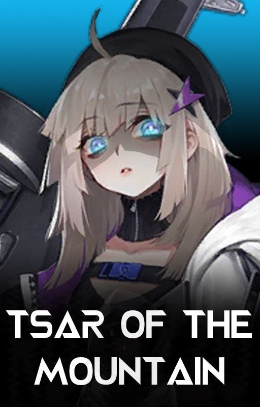 Girls' Frontline Fanfiction: Tsar of the Mountain by Zeptora