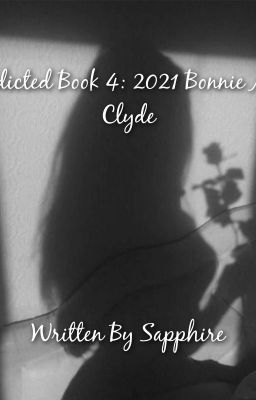 Addicted Book 4: 2021 Bonnie & Clyde [COMPLETED] cover