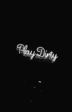 Play Dirty  by BxtchyBxstard