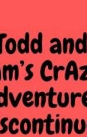 Todd and Sam's CrAzY Adventures! (DISCONTINUED) by ScaraZushi