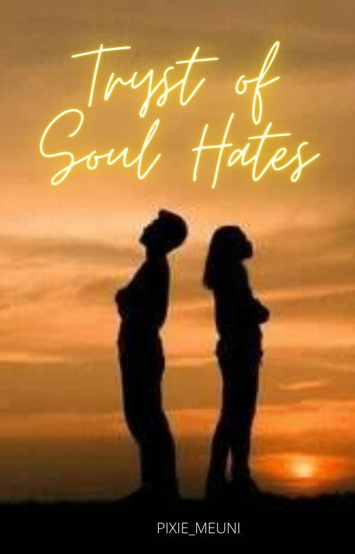 Tryst of Soul Hates by pixie_meuni