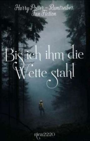 Bis ich ihm die Wette stahl (Harry Potter - Rumtreiber - Fan Fiction) by rica2220