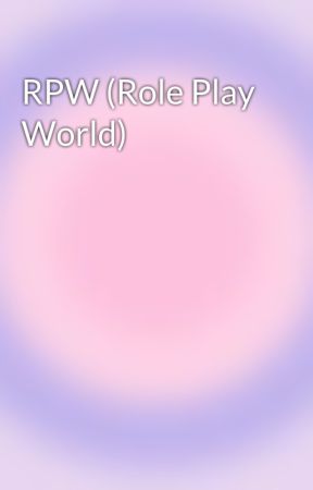 RPW (Role Play World) by imladyalyyy