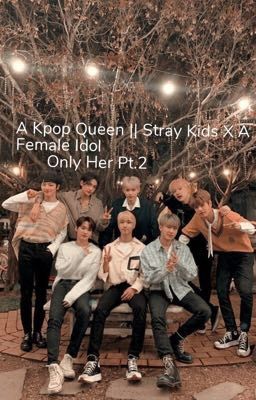 A Kpop Queen || Stray Kids X A Female Idol cover