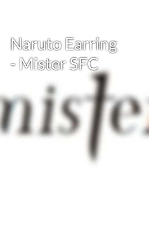 Naruto Earring - Mister SFC by mistermrsfc