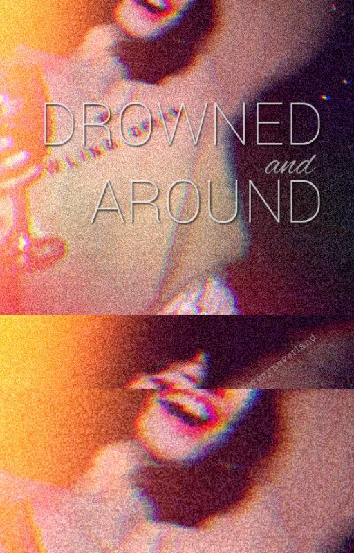 Drowned and Around by everyneverland