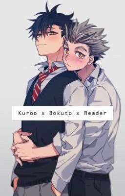 Kuroo x Bokuto x Reader cover