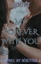 MY FOREVER WITH YOU by QuirkyNikitha